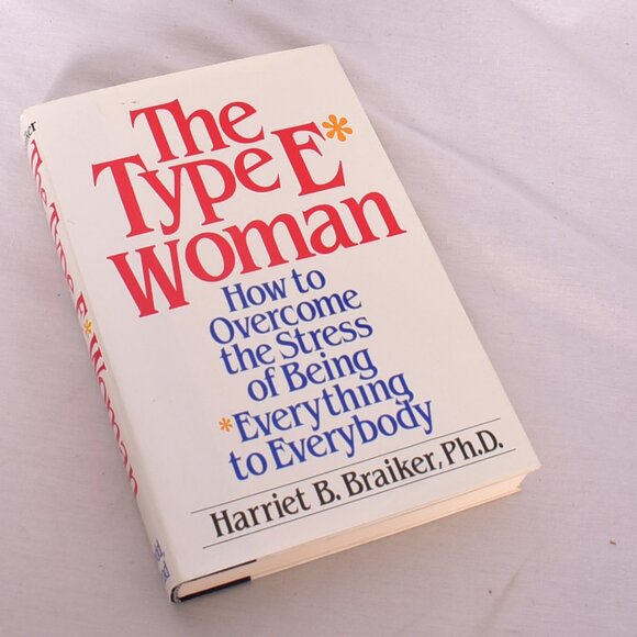 The Type E Woman How to Overcome the Stress of Being Everything to Everybody - Picture 1 of 8